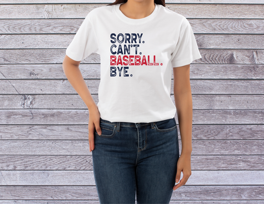 Sorry Can't, Baseball Bye T-Shirt - Funny Baseball Fan Tee for Players and Supporters