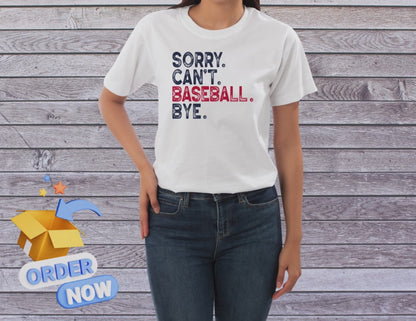 Sorry Can't, Baseball Bye T-Shirt - Funny Baseball Fan Tee for Players and Supporters